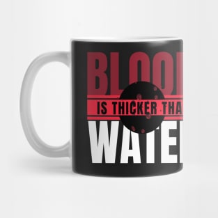 blood is thicker than water Mug